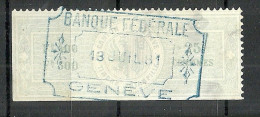SCHWEIZ Switzerland O 1881 Canton De Genève Timbre Estampillé Revenue Tax Steuermarke O Banque Federale Geneve - Steuermarken