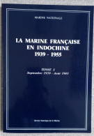 La Marine Francaise En Indochine 1939-1955, TOME I, Septembre 1939 - Août 1945, Marine Nationale - Barche