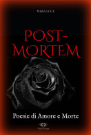 Post-Mortem. Poesie Di Amore E Morte Di Nera Luce,  2021,  Blackdiamond Edizioni - Poesía