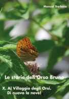 Le Storie Dell’Orso Bruno X. Al Villaggio Degli Orsi. Di Nuovo La Neve! Di Manuel Barbera,  2023,  Youcanprint - Niños Y Adolescentes