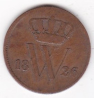 Pays Bas. 1 Cent 1826 B Bruxelles . William I . En Cuivre,  KM# 47 - 1815-1840: Willem I.