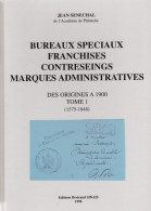 Bureaux Speciaux Franchises Contreseings - Tome 1 - Jean Senechal - 1998 - 440 Pages - Philately And Postal History