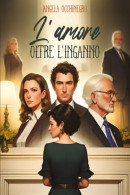 L’amore Oltre L’inganno Di Angela Occhinegro,  2023,  Youcanprint - Nouvelles, Contes