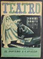 Teatro N.28 - Il Povero A Cavallo - G.S. Kaufman E M. Connelly - Ed. Il Dramma - 1947                                    - Cinema & Music