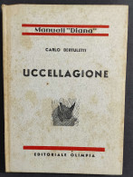 Uccellagione - C. Bertuletti - Ed. Olimpia - 1939                                                                        - Tiere