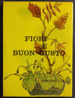 Fiori E Buon Gusto - M. Schiaffino - Ed. Fabbri - 1967                                                                   - Jardinería
