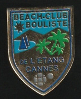 76511- Pin's.Pétanque.Beach Club Bouliste De L'etang.Cannes. - Bowls - Pétanque
