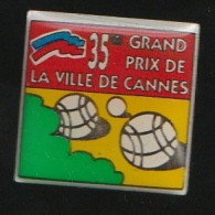 76518- Pin's.Pétanque.boules.35 Eme Prix De La Ville De Cannes. - Bowls - Pétanque