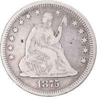 Monnaie, États-Unis, Seated Liberty Quarter, Quarter, 1875, U.S. Mint - 1838-1891: Seated Liberty (Libertà Seduta)