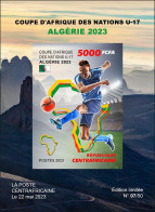 CENTRAL AFRICAN 2023 - IMPERF SHEET - FOOTBALL AFRICA CUP OF NATIONS ALGERIA ALGERIE COUPE D' AFRIQUE HOGGAR - MNH - Copa Africana De Naciones