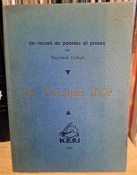 Raymond Colleye - Le Triangle D' Or - Dédicace De L'auteur - Tirage Limité Numéroté - Autori Francesi