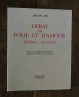 Débat De Folie Et D'amour-Elégies-Sonnets De Louise Labé. Roissard, Grenoble. 1970. Numéroté - French Authors