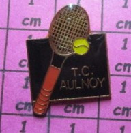 2119 Pin's Pins / Beau Et Rare / SPORTS / TENNIS CLUB TC AULNOY RAQUETTE ET BALLE JAUNE Par ITPC - Tennis