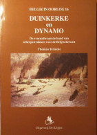 Duinkerke En Dynamo - De Evacuatie Aan De Hand Van Scheepswrakken Voor De Belgische Kust - Door T. Termote - 2000 - Guerre 1939-45