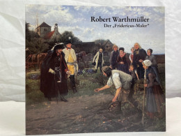 Robert Warthmüller : 1859 - 1895 ; Der Fridericus-Maler. - Painting & Sculpting