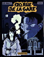 LÉO MALET / TARDI - 120 Rue De La Gare - Casterman - ( E.O. 1988 ) . - Tardi