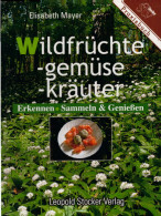 Wildfrüchte, -gemüse, -kräuter: Erkennen, Sammeln & Geniessen - Eten & Drinken