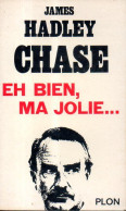 Eh Bien Ma Jolie Par James Hadley Chase - Plon