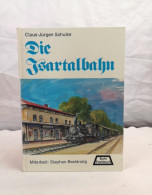 Die Isartalbahn. Langsam Aber G'wiß -  Von Der Lokalbahn Zur S-Bahn. - Verkehr