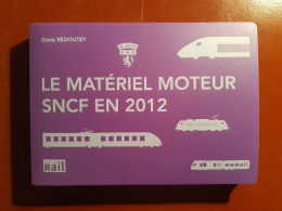 Le Matériel Moteur SNCF En 2012 Par Denis Redoutey - Ferrovie & Tranvie