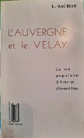 L. Gachon - L'Auvergne Et Le Velay - La Vie Populaire D'Hier Et D'Avant-Hier - Auvergne