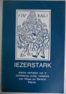 IEZERSTARK Verhalen Uut 'e Smidderije Onder Redaksie V Klaas En Berend Kleine / Streektaal Drente Smederij Smidse Smid - Histoire