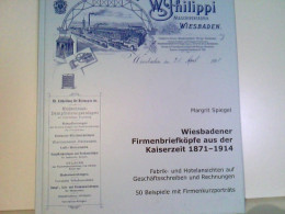Wiesbadener Firmenbriefköpfe Aus Der Kaiserzeit 1871 - 1914. Fabrik- Und Hotelansichten Auf Geschäftsschreiben - Hesse