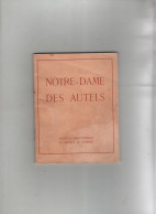 Notre Dame Des Autels De 1488 à Nos Jours Notice Historique Et Cantiques De Pélerinage 1948 Mgr Vittoz évêque - Geschiedenis