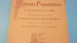BERRY INDRE  1914 CHANTS POPULAIRES DEPARTEMENT DE L INDRE  A USAGE DES ECOLIERS BARBILLAT TOURAINE - Centre - Val De Loire
