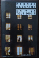 Pascal DESSAINT On Y Va Tout Droit (Riv./N. N°382, EO 01/2001) - Rivage Noir