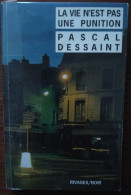 Pascal DESSAINT La Vie N’est Pas Une Punition (Riv./N. N°224, EO 05/1997) - Rivage Noir