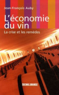 L'économie Du Vin - La Crise Et Les Remèdes - Jean-francois Auby - Comptabilité/Gestion