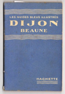 Livre - Les Guides Bleu Illustrés, DIJON Beaune, 64 Pages, 1939 - Bourgogne