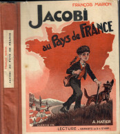 EDITIONS: A. HATIER - LIVRE De LESTURE - JACOBI Au PAYS De FRANCE - Par François MARION ( 1936 ) - Collection Lectures Und Loisirs