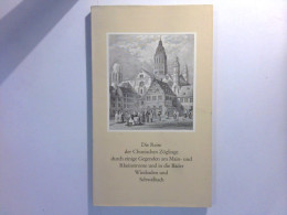 Reise Der Chunischen Zöglinge Durch Einige Gegenden Am Main - Und Rheinstrome Und In Die Bäder Wiesbaden Und S - Hesse