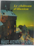 Marcel Schneider, Alain Willaume, Léo Schnug, Jean-Claude Richez - Haut-Koenigsbourg Le Château D'illusion / 1990 - Alsace