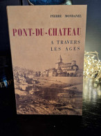 Pierre Mondanel - Pont-du-Chateau A Travers Les âges - Auvergne