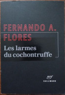 Fernando A. FLORES Les Larmes Du Cochontruffe (Gallimard / La Noire, EO 08/2020) - NRF Gallimard