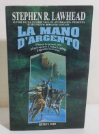 38937 V Stephen R. Lawhead - La Manmo D'argento - Editrice Nord 1994 - Clásicos