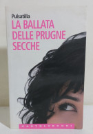 38957 V Pulsatilla - La Ballata Delle Prugne Secche - Castelvecchi Ed. 2006 - Klassiekers