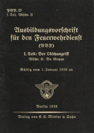 WK II Ausbildungsvorschrift Für Den Feuerwehrdienst 1. Teil Der Löschangriff 1938, Verlag E.S. Mittler Und Sohn Berlin,  - 5. World Wars