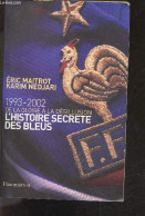 1993-2002 : De La Gloire A La Desillusion : L'histoire Secrete Des Bleus - Maitrot Eric - Nedjari Karim - 2002 - Books