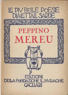 PEPPINO MEREU - LE PIU BELLE POESIE DIALETTALI SARDE - EDIZ. NURAGHE 1951 SARDEGNA - Lyrik