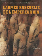 L'armée Ensevelie De L'empereur Qin - La Plus Grande Découverte Archéologique Du Siècle - Pisu Renata - 1985 - Archéologie