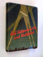 Auf Luftpatrouille Und Weltfahrt. Von Luftschiffkapitän Ernst A. Lehmann. Erlebnisse Eines Zepellinführers In - Transport