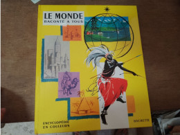 131 // LE MONDE RACONTE A TOUS / HACHETTE / 1962   96 PAGES - Encyclopédies