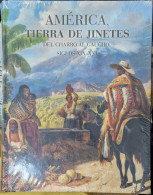 Libro, América, Tierra De Jinetes Del Charro Al Gaucho, Siglos XIX-XXI - Historia Y Arte