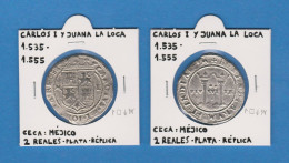 CARLOS I Y JUANA LA LOCA 1.535-1.555 2 REALES PLATA Ceca: Mexico  Réplica   T-DL-13.437 - Imitazioni