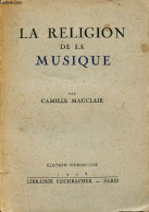 La Religion De La Musique Et Les Héros De L'orchestre - édition Définitive. - Mauclair Camille - 1928 - Musik