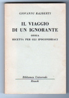 Il Viaggio Di Un Ignorante Giovanni Rajberti BUR 1962 - Classiques